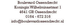 Boulevard Ossendrecht Koningin Wilhelminastraat 1 4641 GR Ossendrecht 0164 - 672 316 info@boulevardossendrecht.nl